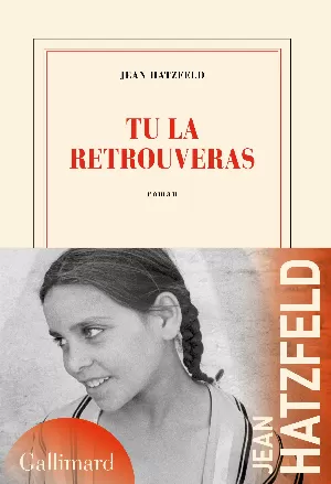 Jean Hatzfeld – Tu la retrouveras